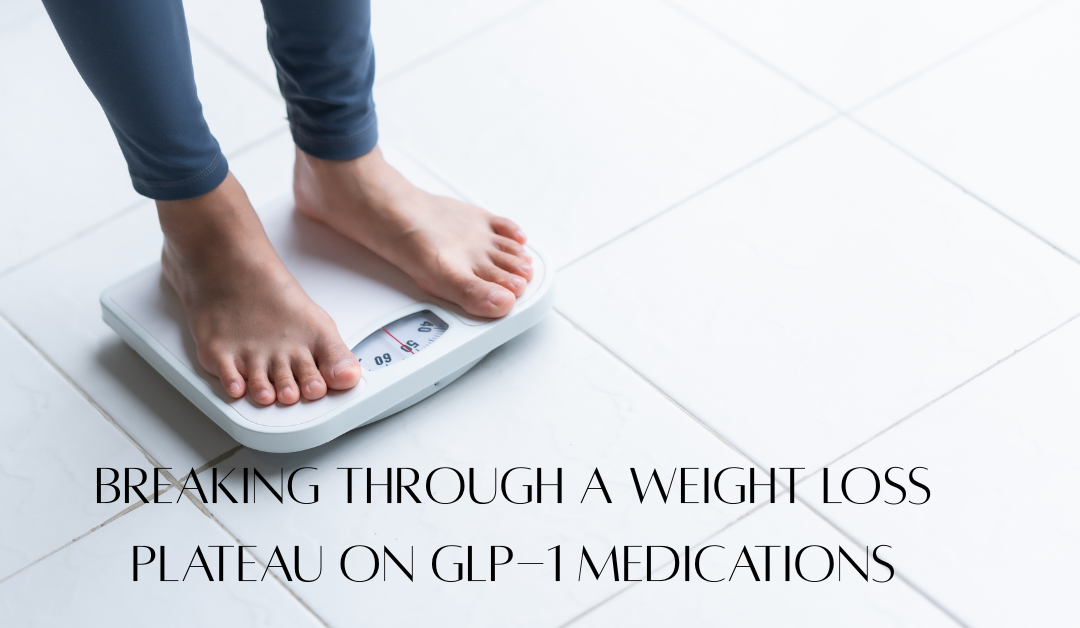 Breaking Through a Weight Loss Plateau on GLP-1 Medications
