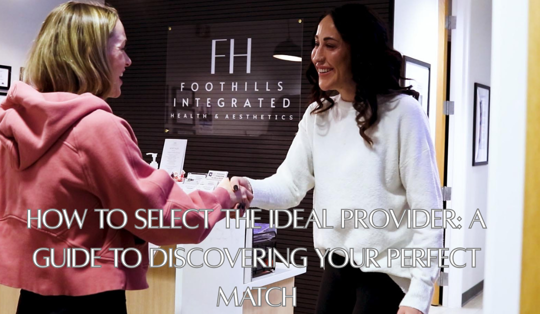 How to Select the Ideal Provider: A Guide to Discovering Your Perfect Match